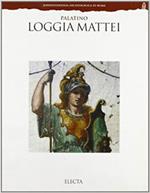 Loggia Mattei. Palatino. Ediz. illustrata