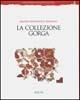 La collezione Gorga. Ediz. illustrata