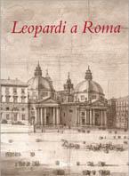 Leopardi a Roma. Catalogo della mostra (Roma, Museo napoleonico, 19 settembre-19 novembre 1998) - copertina