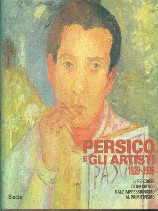 Edoardo Persico e gli artisti (1929-1936). Il percorso di un critico dall'impressionismo al primitivismo. Catalogo della mostra (Milano, 1998) - copertina
