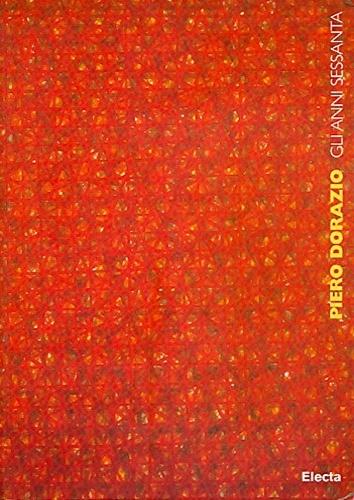 Piero Dorazio. Gli anni '60. Catalogo della mostra (Milano, 14 ottobre-31 dicembre 1998) - copertina