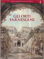 Gli orti farnesiani. Ediz. illustrata