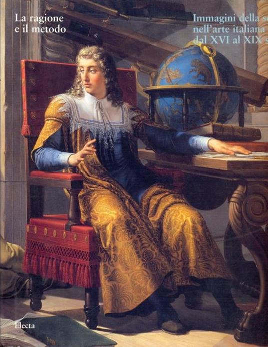 La ragione e il metodo. Immagini della scienza nell'arte italiana dal XVI al XIX secolo. Catalogo della mostra (Crema, 27 marzo-27 giugno 1999) - copertina