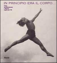 Al principio era il corpo. L'arte del movimento in Russia negli anni Venti. Catalogo della mostra (Roma, 15 dicembre 1998-31 gennaio 1999) - copertina