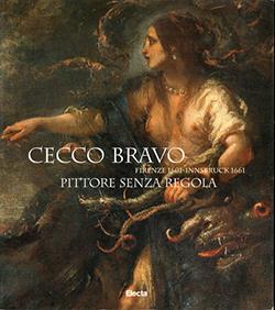 Cecco Bravo. Pittore senza regola. Ediz. illustrata - copertina