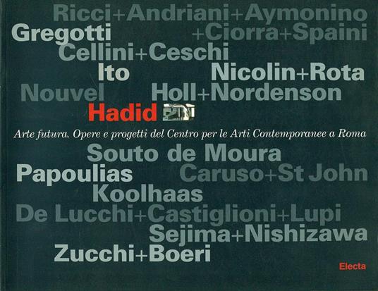 Arte futura. Opere e progetti del Centro per le arti contemporanee a Roma. Catalogo della mostra (Roma, 26 marzo-20 giugno 1999) - 2