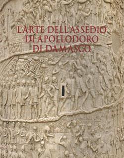 L'arte dell'assedio di Apollodoro di Damasco (Roma, 1999). Ediz. illustrata - copertina