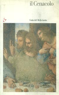 Il Cenacolo. Guía del refectorio. Ediz. illustrata