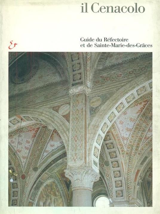 Il Cenacolo. Guida al refettorio e a Santa Maria delle Grazie. Ediz. francese - Pietro C. Marani,Roberto Cecchi,Germano Mulazzani - copertina