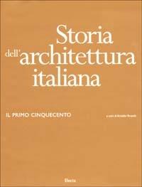 Storia dell'architettura italiana. Il primo Cinquecento - copertina
