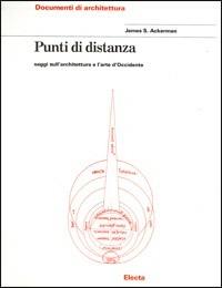 Punti di distanza. Saggi sull'architettura e l'arte d'Occidente - James S. Ackerman - copertina