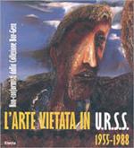 L' arte vietata in Urss 1955-1988. Non-conformisti dalla collezione Bar-Gera. Ediz. italiana e inglese