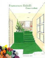 Francesco Ridolfi. Casa e colore. Ediz. illustrata - copertina