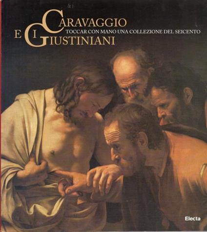 Caravaggio e i Giustiniani. Catalogo della mostra. Ediz. illustrata - copertina