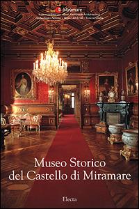 Museo Storico del Castello di Miramare. Ediz. illustrata - Rossella Fabiani - copertina