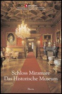 Schloss Miramare. Das Historische Museum - Rossella Fabiani - copertina