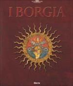 I Borgia. Ediz. illustrata