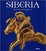 Siberia. Gli uomini dei fiumi ghiacciati. Catalogo della mostra (Trieste, 3 marzo-30 luglio 2001). Ediz. illustrata
