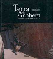 Terra di Arnhem. Le caverne della memoria
