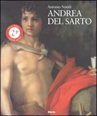 Andrea del Sarto. Maestro della «maniera moderna». Ediz. illustrata - Antonio Natali - copertina