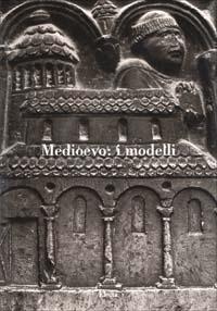 Medioevo: i modelli. Ediz. illustrata - copertina