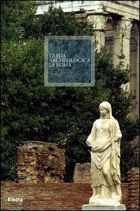 Guida archeologica di Roma. Ediz. illustrata - copertina