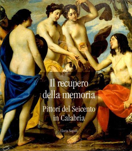 Il recupero della memoria. Pittori del Seicento in Calabria. Catalogo della mostra (Rende, 15 dicembre 2000-15 febbraio 2001) - copertina