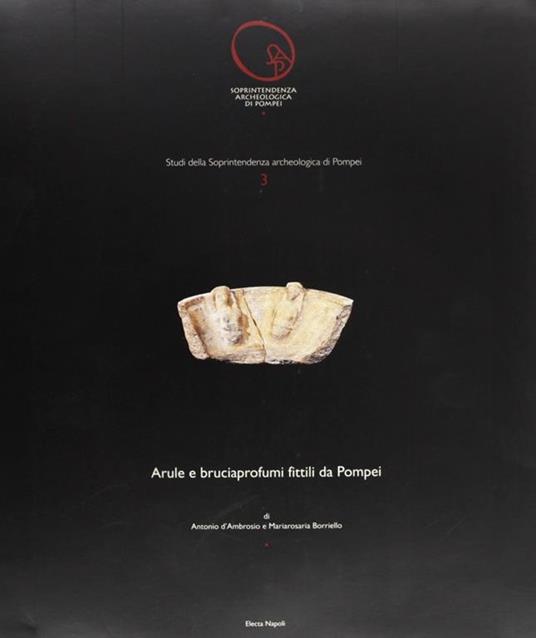 Arule e bruciaprofumi fittili da Pompei - Antonio D'Ambrosio,M. Rosaria Borriello - copertina