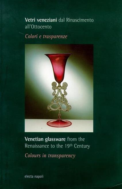 Vetri veneziani. Dal Rinascimento all'Ottocento. Colori e trasparenze - copertina