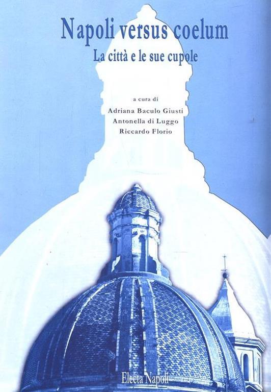Napoli versus coelum. La città e le sue cupole. Ediz. illustrata - copertina
