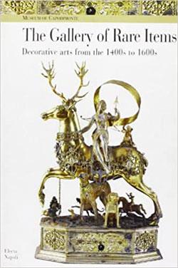 Museo di Capodimonte. La galleria delle cose rare. Arti decorative dal Quattrocento al Seicento. Ediz. inglese - copertina