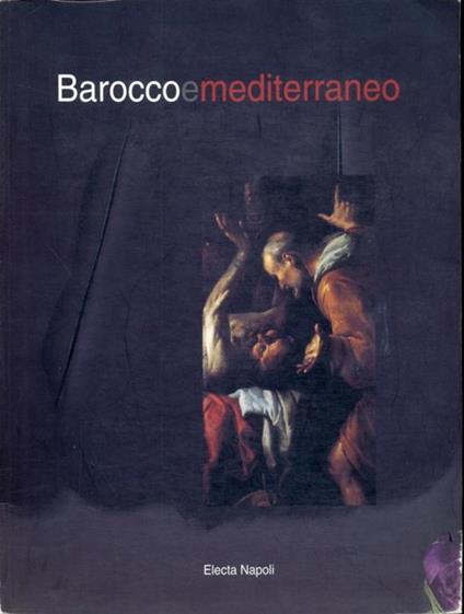 Barocco e Mediterraneo. Da José de Ribera a Lucio Fontana. Le linee di continuità culturale nell'antico mare (Padula, 1998). Ediz. illustrata - copertina