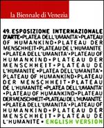 La Biennale di Venezia. 49ª Esposizione internazionale d'arte. Plateau of humankind. English version. Ediz. illustrata