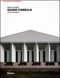 Guido Canella. Opere e progetti. Ediz. illustrata - Enrico Bordogna - copertina