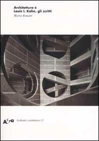 Architettura è. Louis I. Kahn, gli scritti - Maria Bonaiti - copertina