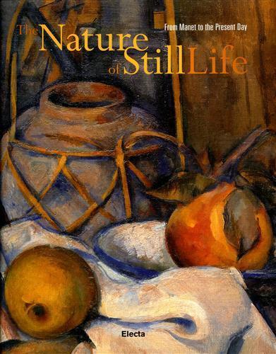 La natura della natura morta. Da Manet ai nostri giorni. Ediz. inglese - copertina