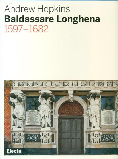 Baldassarre Longhena 1597-1682 - Andrew Hopkins - copertina
