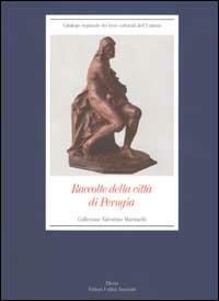 Raccolte della città di Perugia. Collezione Valentino Martinelli. Ediz. illustrata - copertina