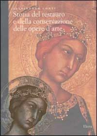 Storia del restauro e della conservazione delle opere d'arte - Alessandro Conti - copertina