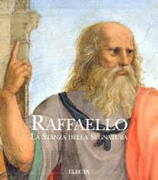 Raffaello. La stanza della Segnatura. Ediz. illustrata - Andrea Emiliani,Michela Scolaro - copertina
