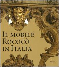 Il mobile rococò in Italia. Arredi e decorazioni d'interni dal 1738 al 1775 - Enrico Colle - copertina