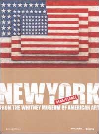 New York Renaissance. Dal Whitney Museum of American Art. Ediz. illustrata - copertina