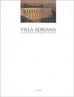 Villa Adriana. Paesaggio antico e ambiente moderno. Ediz. illustrata