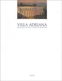Villa Adriana. Paesaggio antico e ambiente moderno. Ediz. illustrata - copertina