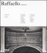 Raffaello architetto. Ediz. illustrata - Manfredo Tafuri,Christoph Luitpold Frommel,Stefano Ray - copertina