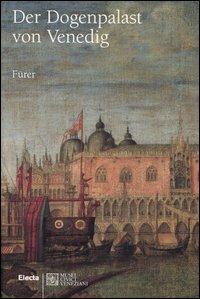 Der Dogenpalast von Venedig - Giandomenico Romanelli,Monica Da Cortà Fumei,Enrico Basaglia - copertina