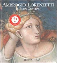 Ambrogio Lorenzetti. Il buon governo. Ediz. illustrata - copertina