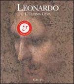 Leonardo. L'ultima cena. Ediz. illustrata
