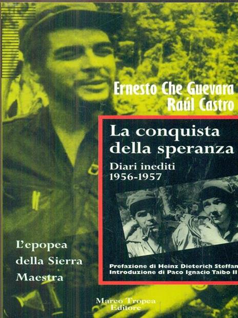 La conquista della speranza. Diari inediti (1956-1957) - Ernesto Che Guevara,Raúl Castro - 2