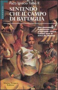 Sentendo che il campo di battaglia - Paco Ignacio II Taibo - copertina